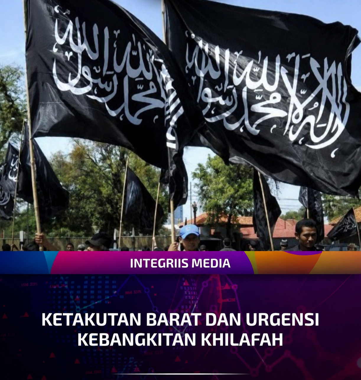 Ketakutan Hegemoni Barat dan Keniscayaan Kebangkitan Khilafah